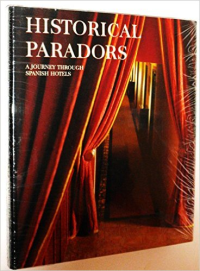 HISTORICAL PARADORS - A JOURNEY THROUGH SPANISH HOTELS
