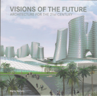 VISIONS OF THE FUTURE - ARCHITECTURE FOR THE 21ST CENTURY