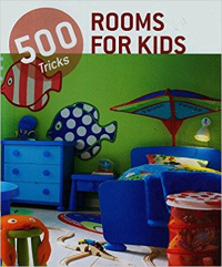 500 TRICKS - ROOMS FOR KIDS 