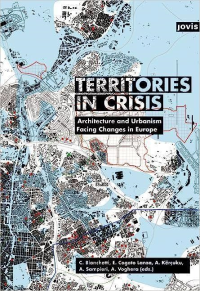 TERRITORIES IN CRISIS - ARCHITECTURE AND URBANISM FACING CHANGES IN EUROPE