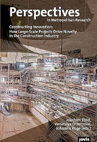 PERSPECTIVES IN METROPOLITAN RESEARCH - CONSTRUCTING INNOVATION - HOW LARGE - SCALE PROJECTS DRIVE NOVELTY IN THE CONSTRUCTION INDUSTRY