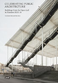 CELEBRATING PUBLIC ARCHITECTURE - BUILDINGS FROM THE OPEN CALL IN FLANDERS 2000-21