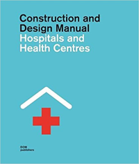 CONSTRUCTION AND DESIGN MANUAL - HOSPITAL AND HEALTH  - SET OF 2 VOLUMES