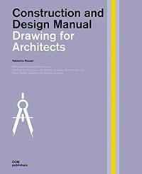 CONSTRUCTION AND DESIGN MANUAL - DRAWING FOR ARCHITECTS