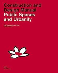 CONSTRUCTION AND DESIGN MANUAL - PUBLIC SPACES AND URBANITY