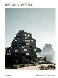RICARDO BOFILL - VISIONS OF ARCHITECTURE