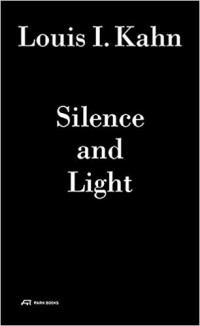 SILENCE AND LIGHT - LOUIS I KAHN