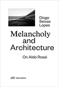 MELANCHOLY AND ARCHITECTURE ON ALDO ROSSI