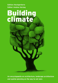 BUILDING CLIMATE AN ENCYCLOPAEDIA ON ARCHITECTURE LANDSCAPE ARCHITECTURE AND SPATIAL PLANNING
