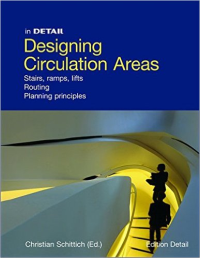 IN DETAIL - DESIGNING CIRCULATION AREAS STAIRS RAMPS LIFTS ROUTING PLANNING PRINCIPLE
