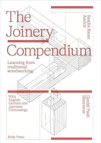 THE JOINERY COMPENDIUM - LEARNING FROM TRADITIONAL WOODWORKING