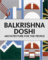 BALKRISHNA DOSHI - ARCHITECTURE FOR THE PEOPLE