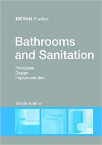 DETAIL PRACTICE - BATHROOMS AND SANITATION - PRINCIPLES DESIGN IMPLEMENTATION