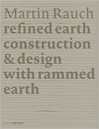 MARTIN RAUCH - REFINED EARTH CONSTRUCTION AND DESIGN WITH RAMMED EARTH