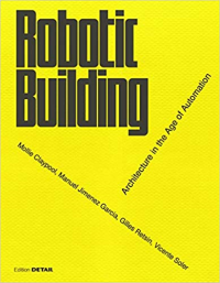 ROBOTIC BUILDING - ARCHITECTURE IN THE AGE OF AUTOMATION