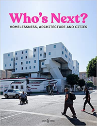 WHO IS NEXT  - HOMELESSNESS ARCHITECTURE AND CITIES
