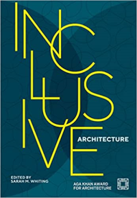INCLUSIVE ARCHITECTURE - AGA KHAN AWARD FOR ARCHITECTURE