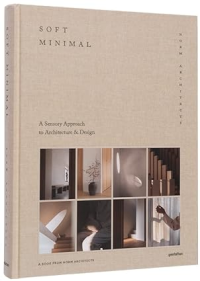 SOFT MINIMAL - A SENSORY APPROACH TO ARCHITECTURE AND DESIGN