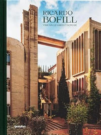 RICARDO BOFILL - VISIONS OF ARCHITECTURE