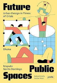 FUTURE PUBLIC SPACES - URBAN DESIGN IN TIMES OF CRISIS