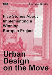 URBAN DESIGN ON THE MOVE - FIVE STORIES ABOUT IMPLEMENTING A WINNING EUROPEAN PROJECT