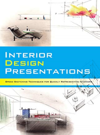 INTERIOR DESIGN PRESENTATIONS - TECHNIQUES FOR QUICK PROFESSIONAL RENDERINGS OF INTERIORS