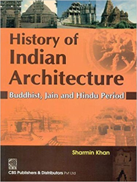 HISTORY OF INDIAN ARCHITECTURE - BUDDHIST, JAIN AND HINDU PERIOD