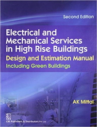 ELECTRICAL AND MECHANICAL SERVICES IN HIGH RISE BUILDINGS - DESIGN AND ESTIMATION MANUAL