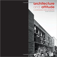ARCHITECTURE AND ATTITUDE - A CONTEMPORARY INDIAN PERSPECTIVE