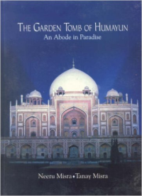 THE GARDEN TOMB OF HUMAYUN AN ABODE IN PARADISE