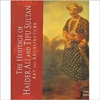 THE HERITAGE OF HAIDER ALI AND TIPU SULTAN