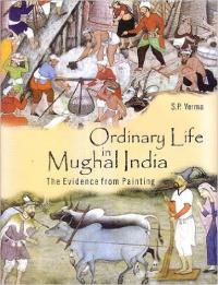 ORDINARY LIFE IN MUGHAL INDIA