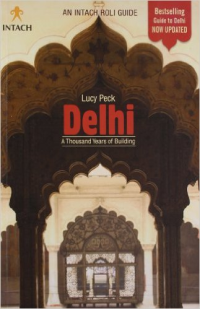 DELHI A THOUSAND YEARS OF BUILDING