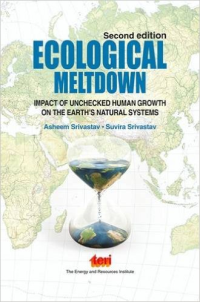 ECOLOGICAL MELTDOWN - IMPACT OF UNCHECKED HUMAN GROWTH ON THE EARTHS NATURAL SYSTEMS