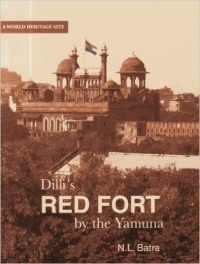 DILLI'S RED FORT BY THE YAMUNA - A WORLD HERITAGE SITE