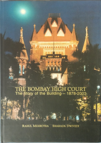 THE BOMBAY HIGH COURT - THE STORY OF THE BUILDING - 1878-2003