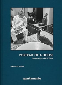 PORTRAIT OF A HOUSE - CONVERSATIONS WITH BV DOSHI