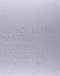 JOSEP LLUIS MATEO - WORKS PROJECTS WRITINGS