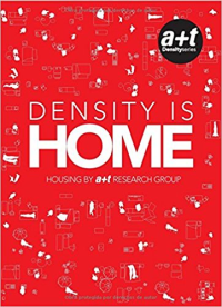 DENSITY IS HOME - HOUSING BY A+T RESEARCH GROUP