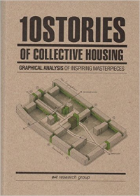 10 STORIES OF COLLECTIVE HOUSING - GRAPHICAL ANALYSIS OF INSPIRING MASTERPIECES 