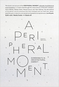 A PERIPHERAL MOMENT - EXPERIMENTS IN ARCHITECTURAL AGENCY 