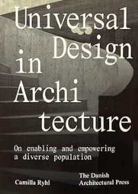 UNIVERSAL DESIGN IN ARCHITECTURE - ON ENABLING AND EMPOWERING A DIVERSE POPULATION