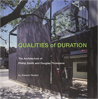 QUALITIES OF DURATION - THE ARCHITECTURE OF PHILLIP SMITH AND DOUGLAS THOMPSON