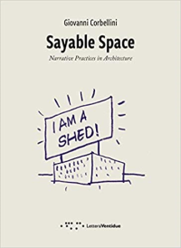 SAYABLE SPACE - NARRATIVE PRACTICES IN ARCHITECTURE