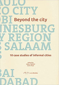 BEYOND THE CITY - 10 CASE STUDIES OF INFORMAL CITIES