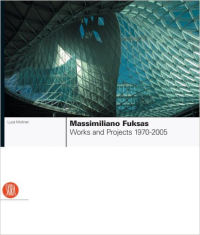 MASSIMILIANO FUKSAS - WORKS AND PROJECTS 1970 - 2005