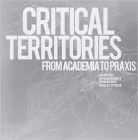 CRITICAL TERRITORIES - FROM ACADEMIA TO PRAXIS