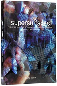 SUPERSURFACES - FOLDING AS A METHOD OF GENERATING FORMS FOR ARCHITECTURE PRODUCTS AND FASHION
