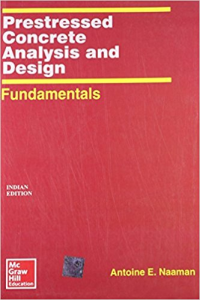 PRESTRESSED CONCRETE - ANALYSIS AND DESIGN - FUNDAMENTALS - INDIAN EDITION