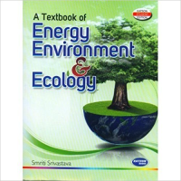 A TEXTBOOK OF ENERGY ENVIRONMENT AND ECOLOGY 